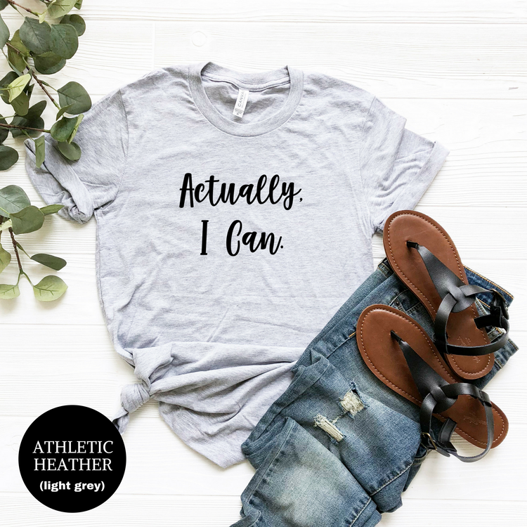 Actually, I Can Cotton T Shirt