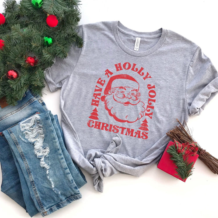 Have a Holly Jolly Christmas T-Shirt - Unisex Fit