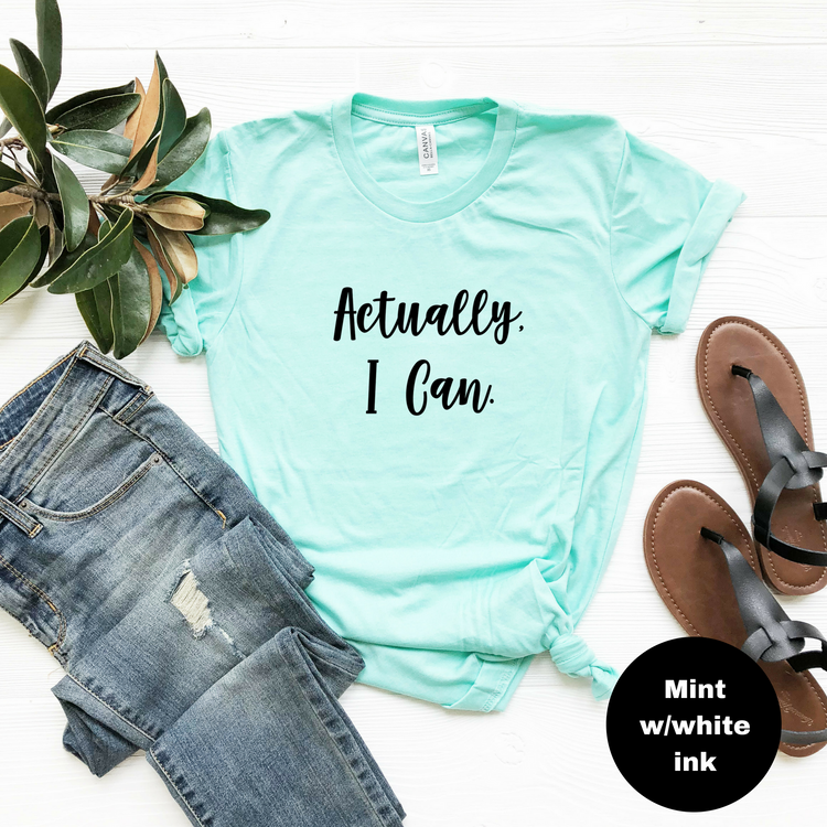 Actually, I Can Cotton T Shirt